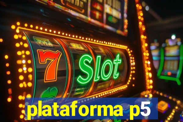 plataforma p5